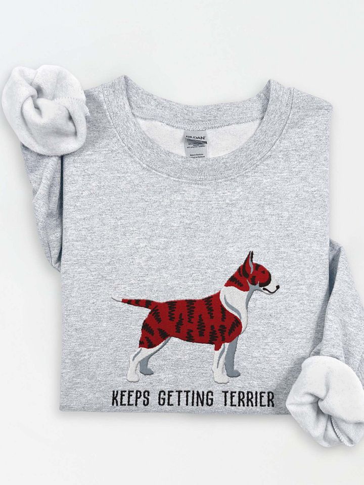 Keeps Getting Terrier Sweatshirt (Embroidered) of an English Bull Terrier(Brindle) product image (1)