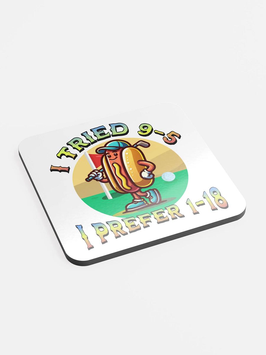 I Tried 9-5 I Prefer 1-18 Golfing Hot Dog Tee Time Fun Coaster Set product image (3)