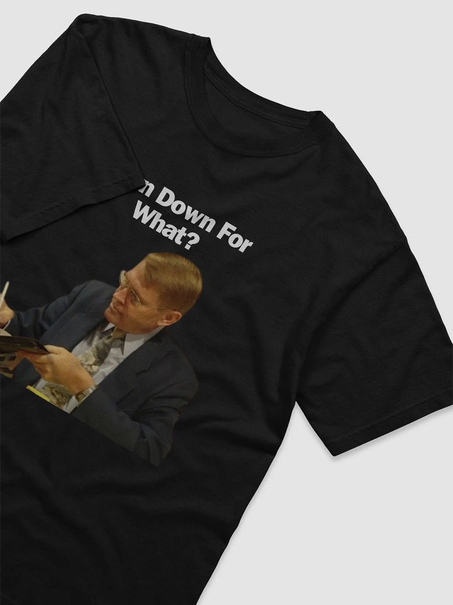 TURN DOWN FOR WHAT product image (3)