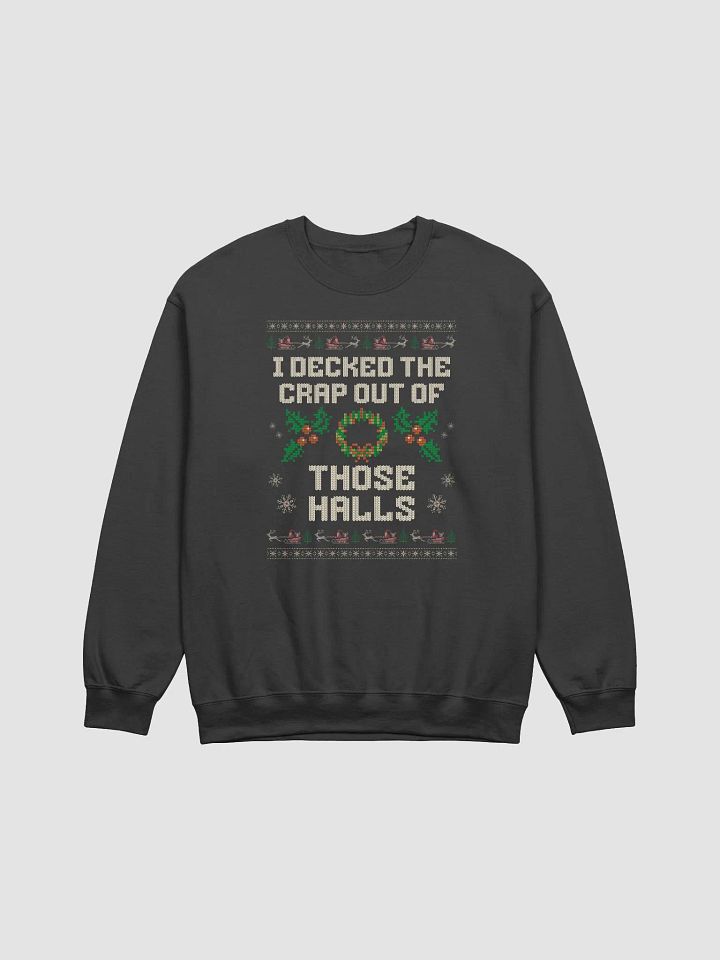 I Decked the Crap Out of Those Halls Funny Holiday Ugly Christmas Sweatshirt product image (1)