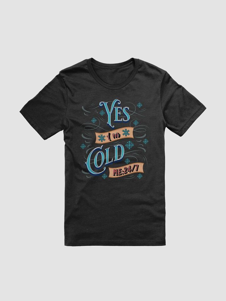 Yes Im Cold ME24/7 Chill Vibes T-Shirt product image (7)