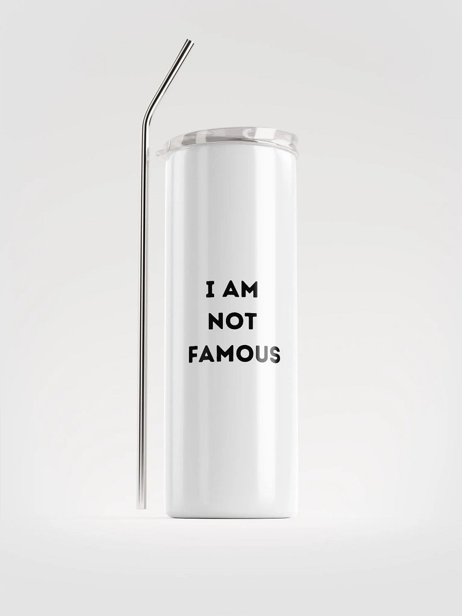 I am not famous! Tumbler product image (1)