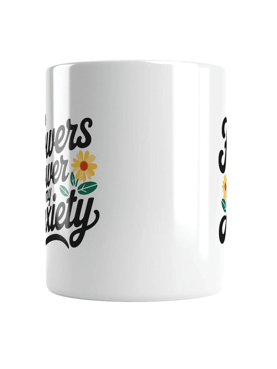 Flowers Lower my Anxiety Mug product image (5)