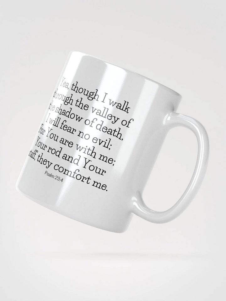 Yea, Though I Walk Through The Valley Of The Shadow Of Death, I Will Fear No Evil Psalm 23:4 White Glossy Mug 11/15/20oz product image (2)