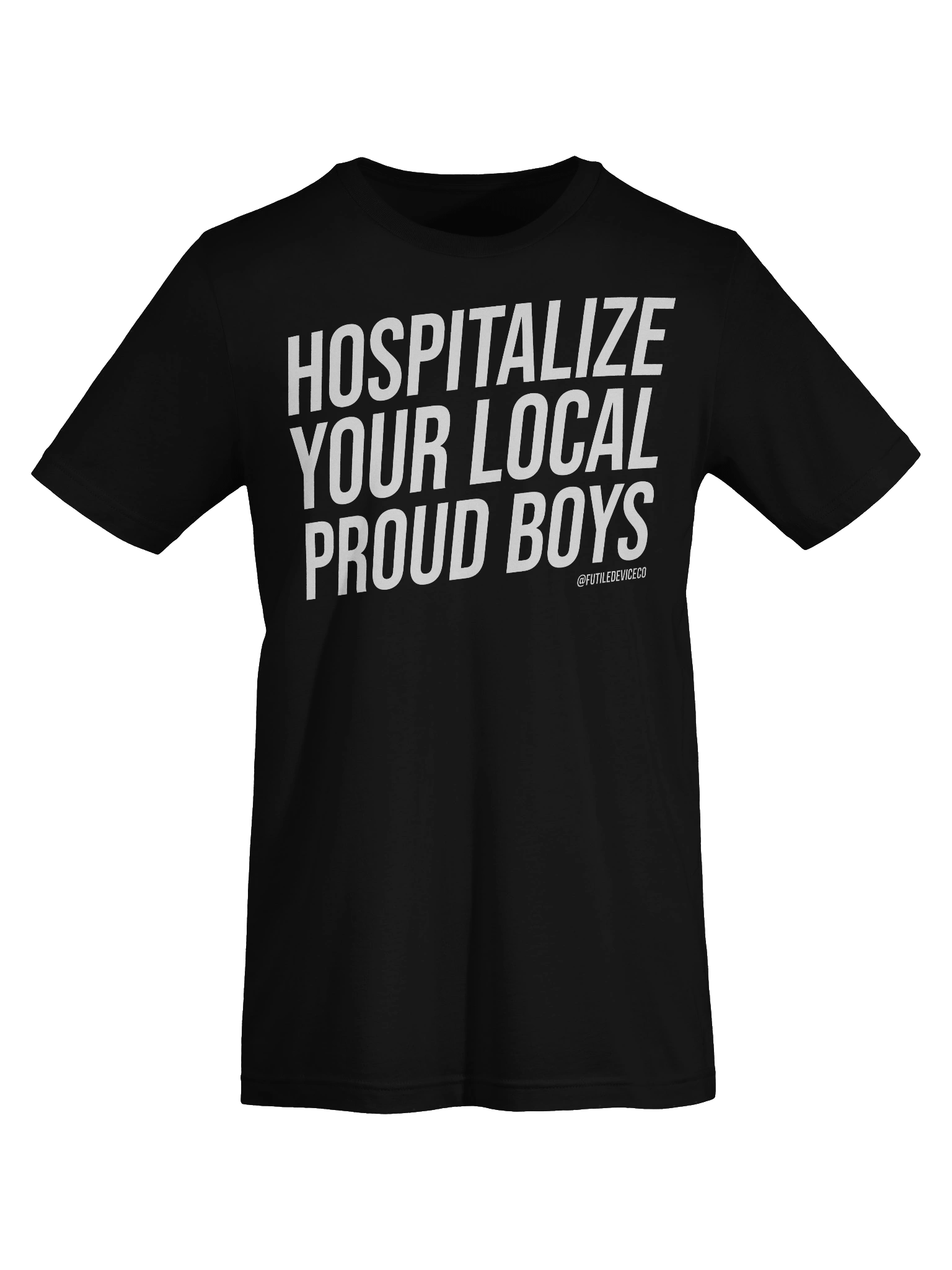 FUTILE DEVICE: HOSPITALIZE YOUR LOCAL PROUD BOYS (TEE) product image (51)