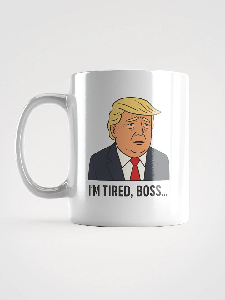 "I'm tired boss..." White mug product image (2)