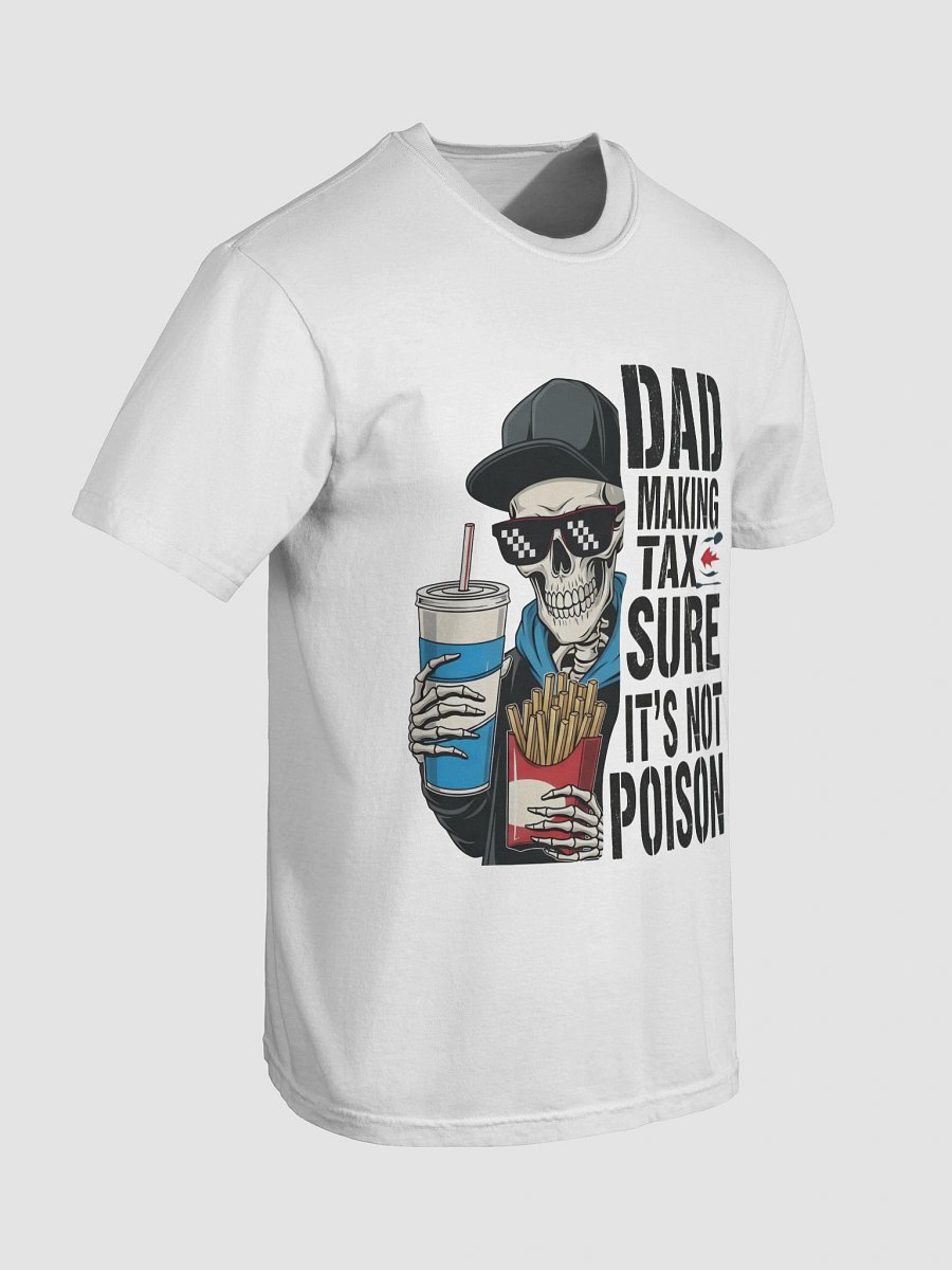 Dad Tax: Making Sure It's Not Poison – Funny Father's Day T-Shirt product image (7)