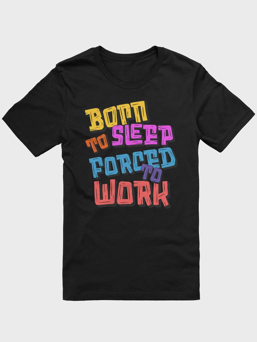 Born To Sleep Forced To Work Vibrant Dreamer T-Shirt product image (28)