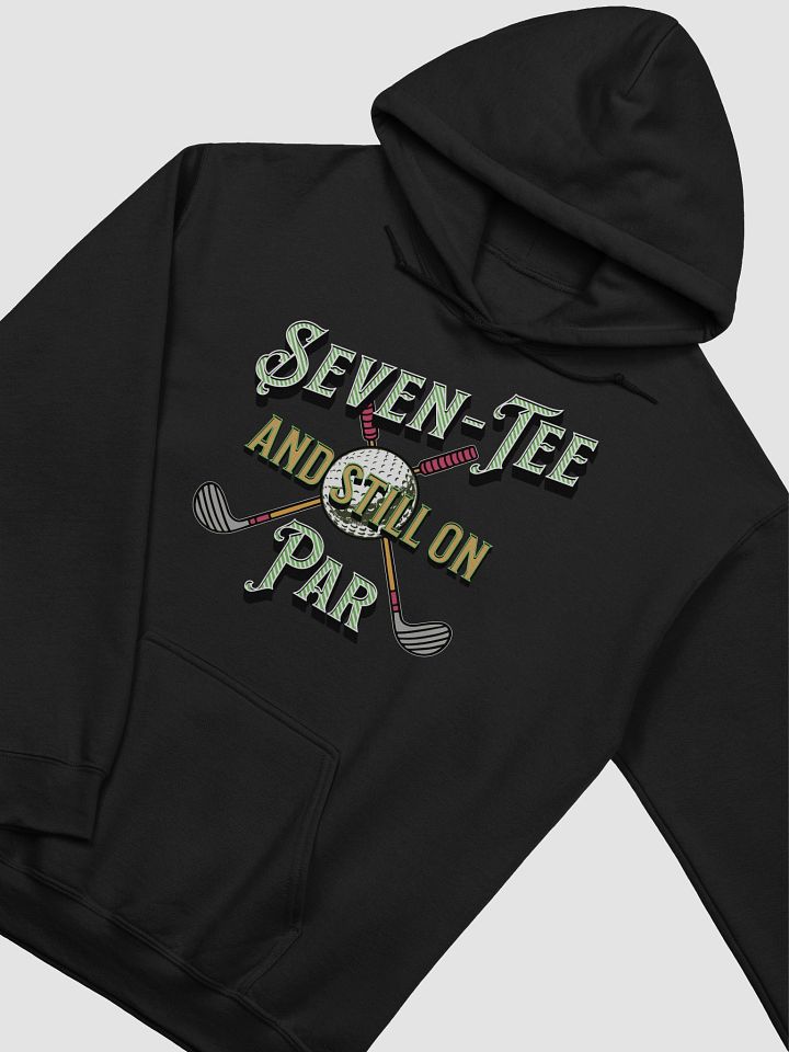 Seven-Tee And Still On Par Golfing Classic Hoodie product image (2)