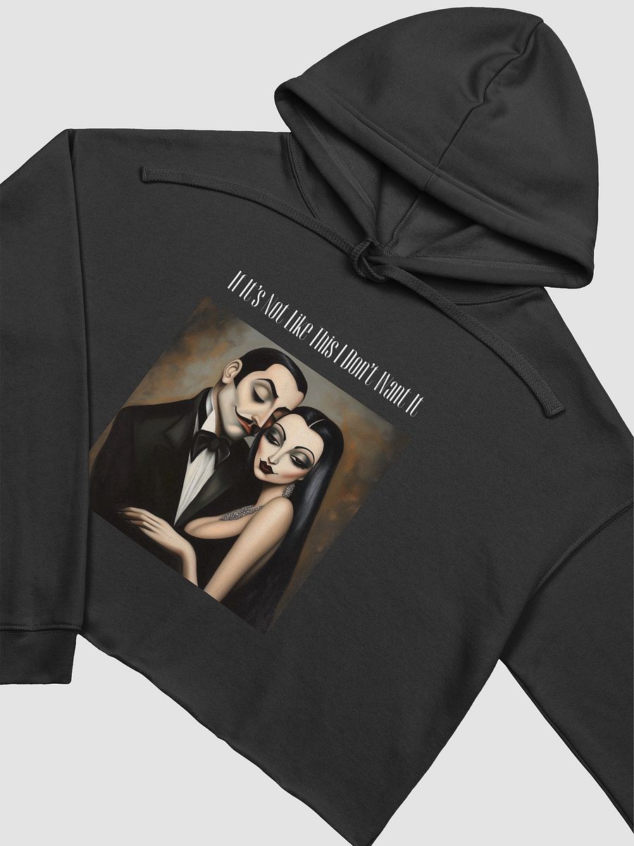 If It's Not Like This I Don't Want It Cropped Hoodie product image (3)