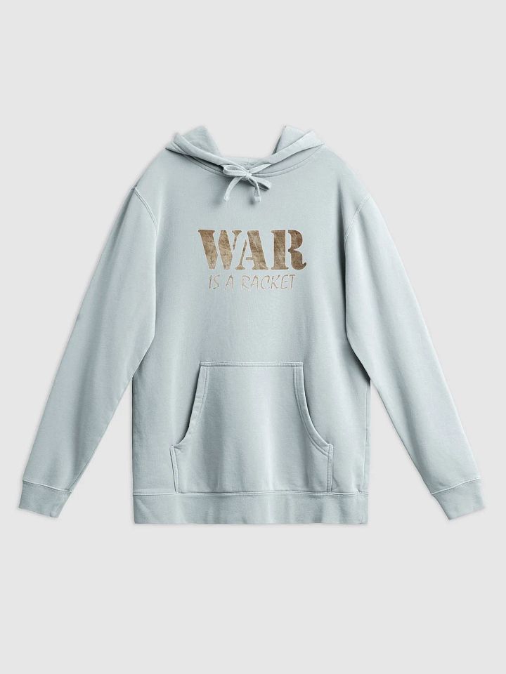 War Is A Racket - Metal - Independent Trading Co. Pigment Dyed Hoodie product image (1)
