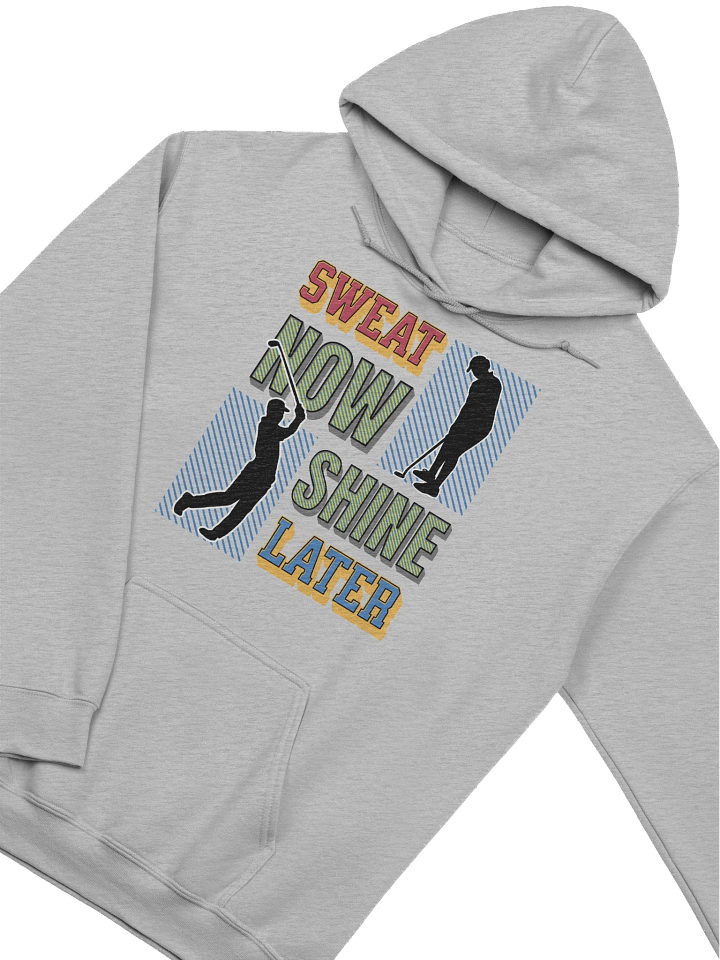 Sweat Now Shine Later Golfing Hoodie product image (14)