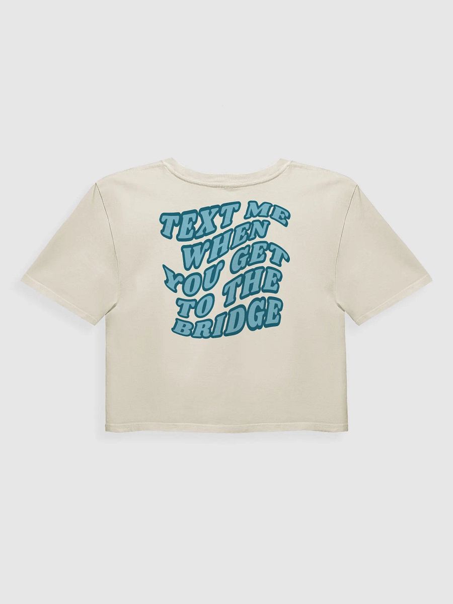 Text Me When You Get to the Bridge - Crop Top product image (26)