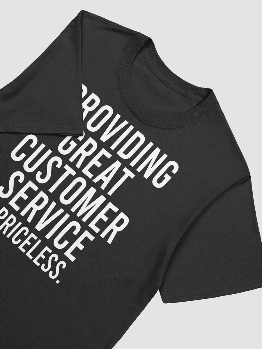 Providing great customer service is priceless. - Unisex T-shirt product image (14)