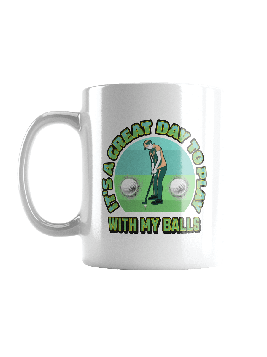 Its A Great Day To Play With My Balls Golfing Lover's Delight Mug product image (1)