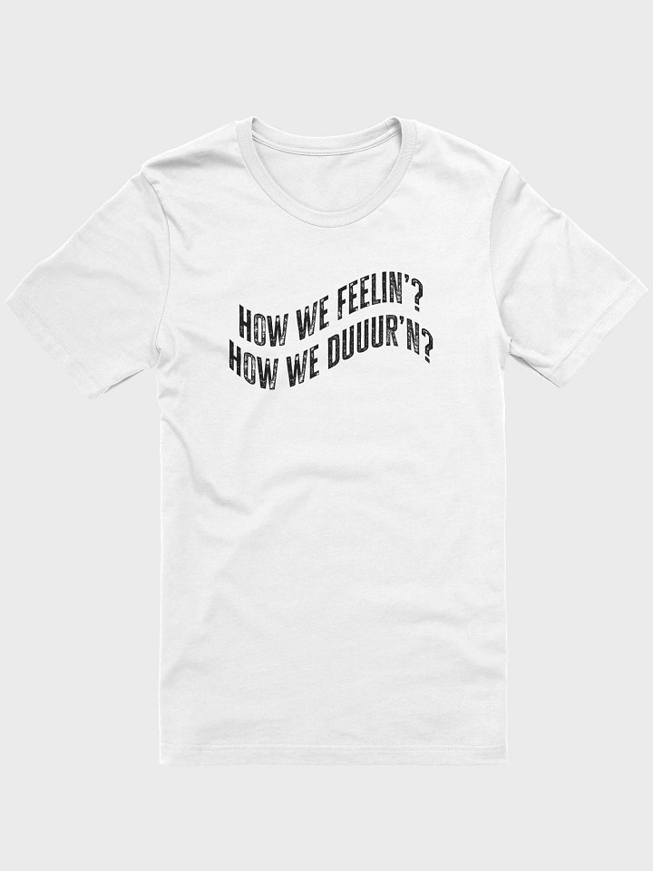 How we feelin - White T shirt product image (1)