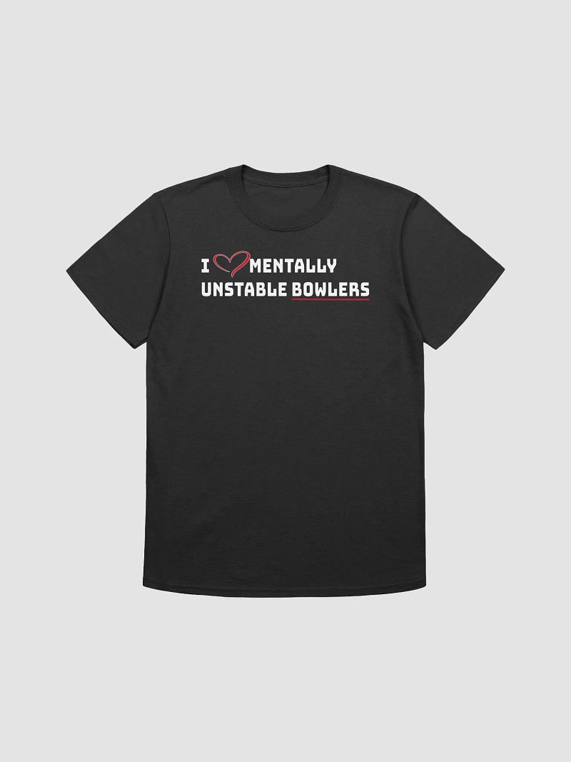 Mentally unstable bowlers T-Shirt