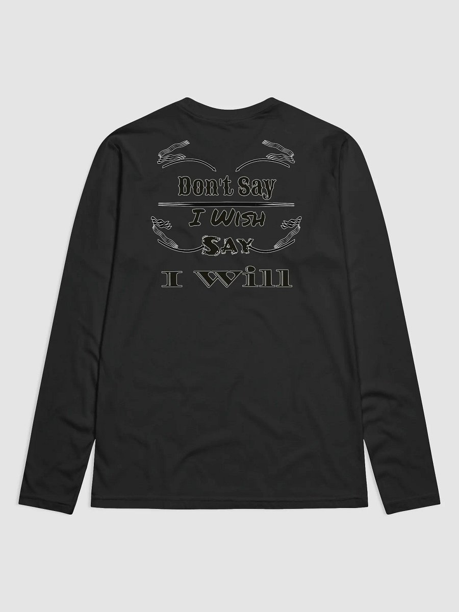 Don't Say I Wish Say I Will - Premium Fitted Long Sleeve Crew product image (1)