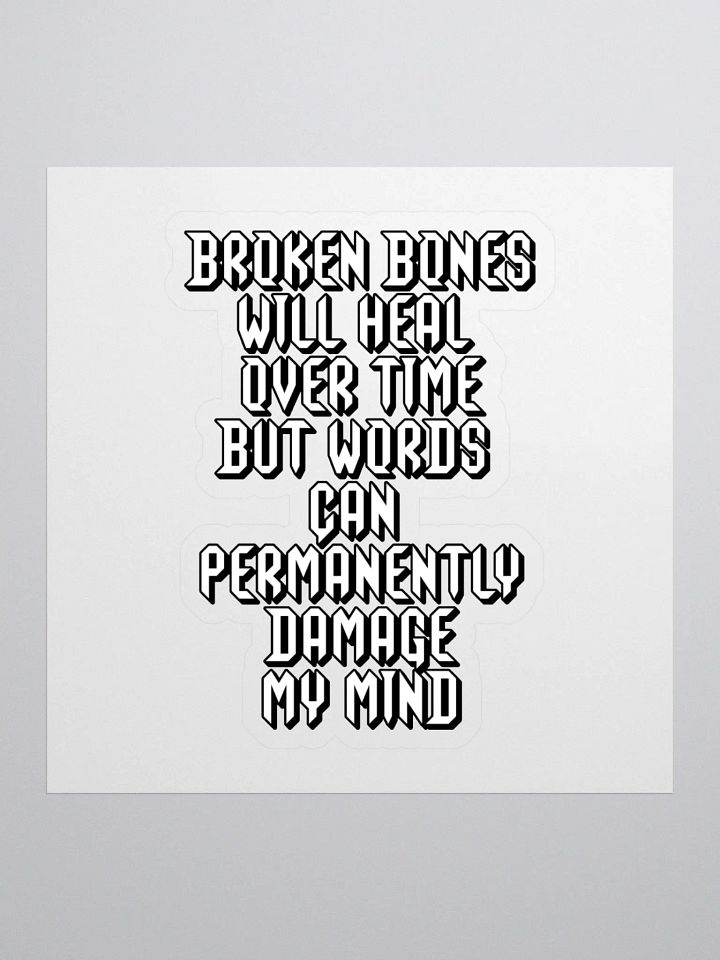 Broken Bones Will Heal Over Time But Words - Sticker product image (1)