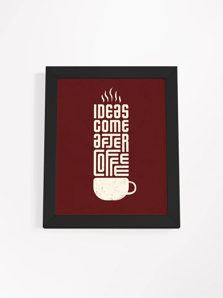 Ideas Come After Coffee Framed Poster product image (1)