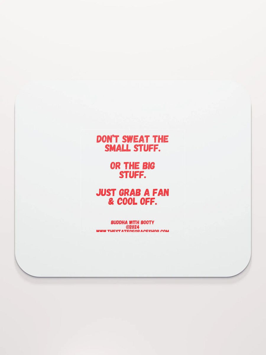 BUDDHA WITH BOOTY DESK MATS 4 U - “Don’t sweat the small stuff. Or the big stuff. Just grab a fan & cool off.” product image (7)