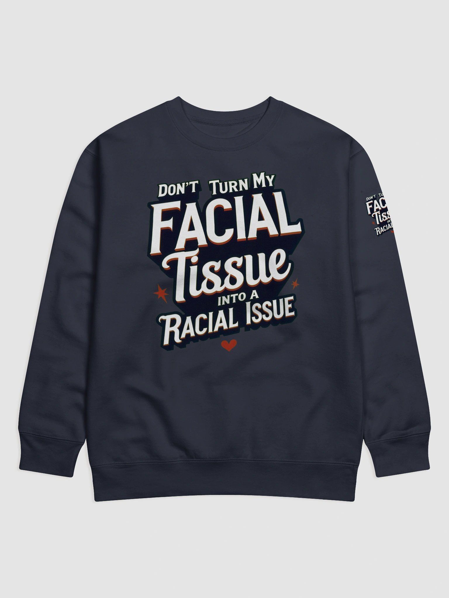 Empowerment Statement Sweatshirt - DON'T TURN MY FACIAL TISSUE INTO A RACIAL ISSUE product image (3)