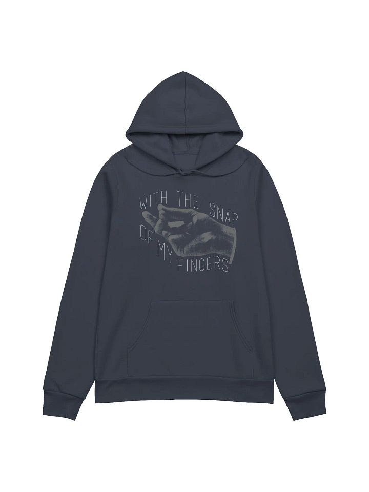With The Snap Of My Fingers Hoodie product image (1)