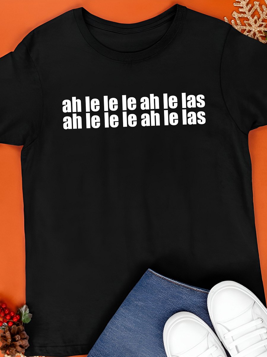 Ah Le Le Le Ah Le Las T-Shirt product image (1)