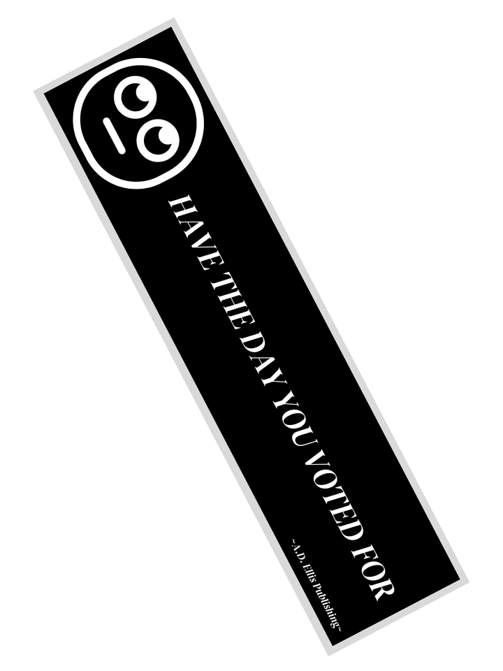 Have the Day You Voted For Sticker A product image (2)