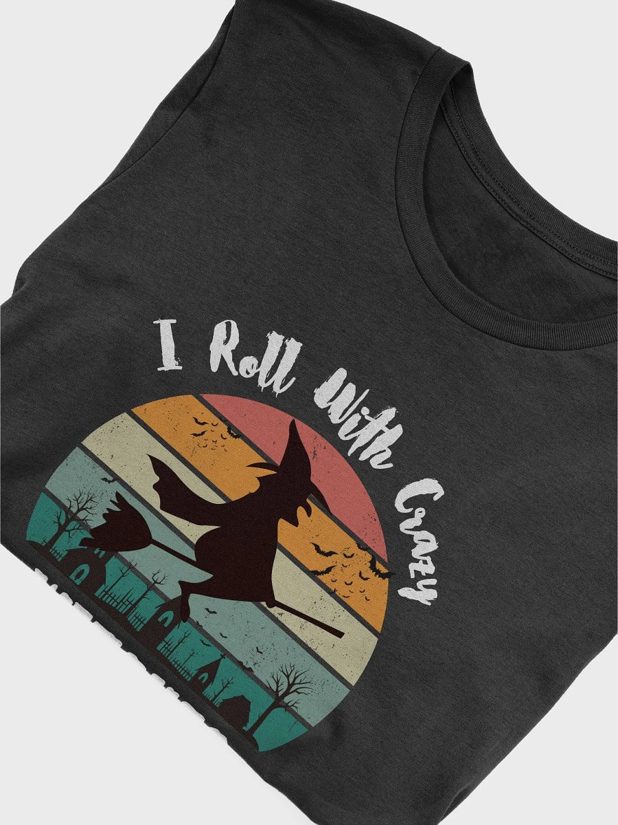 I Roll With Crazy Witches Funny Halloween Witch T-Shirt product image (4)