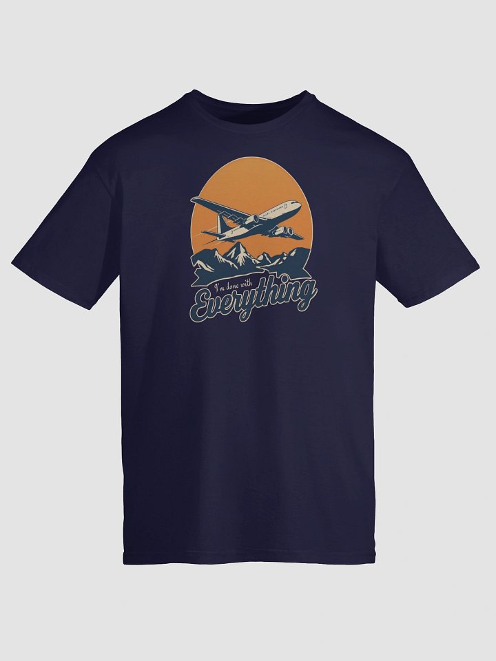I'm Done With Everything Funny T-Shirt product image (1)