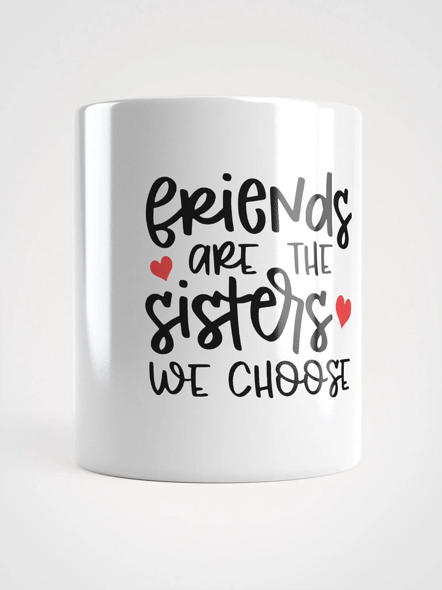 'Friends are the Sisters We Choose' White Glossy Mug product image (1)