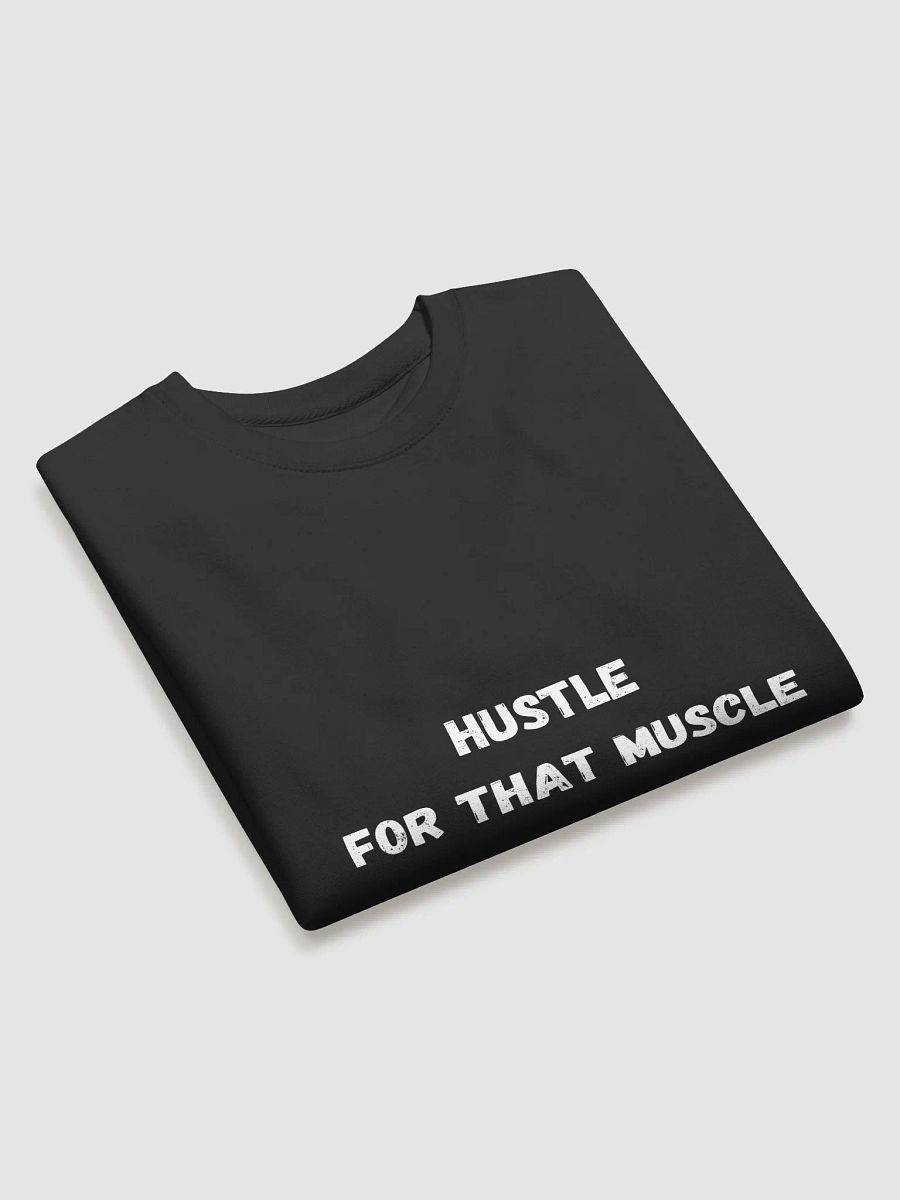 Hustle for That Muscle - Motivational and Strong Back to School Sweatshirts product image (3)