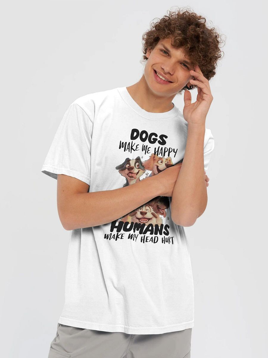 Funny Dogs Make Me Happy, Humans Make My Head Hurt Unisex Heavyweight T-Shirt product image (5)