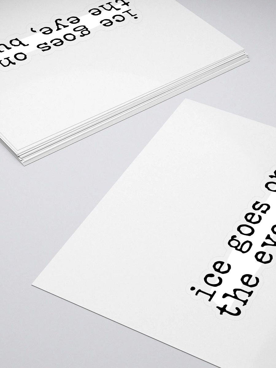 Ice Goes on the Eye Buddie Quote Sticker product image (4)