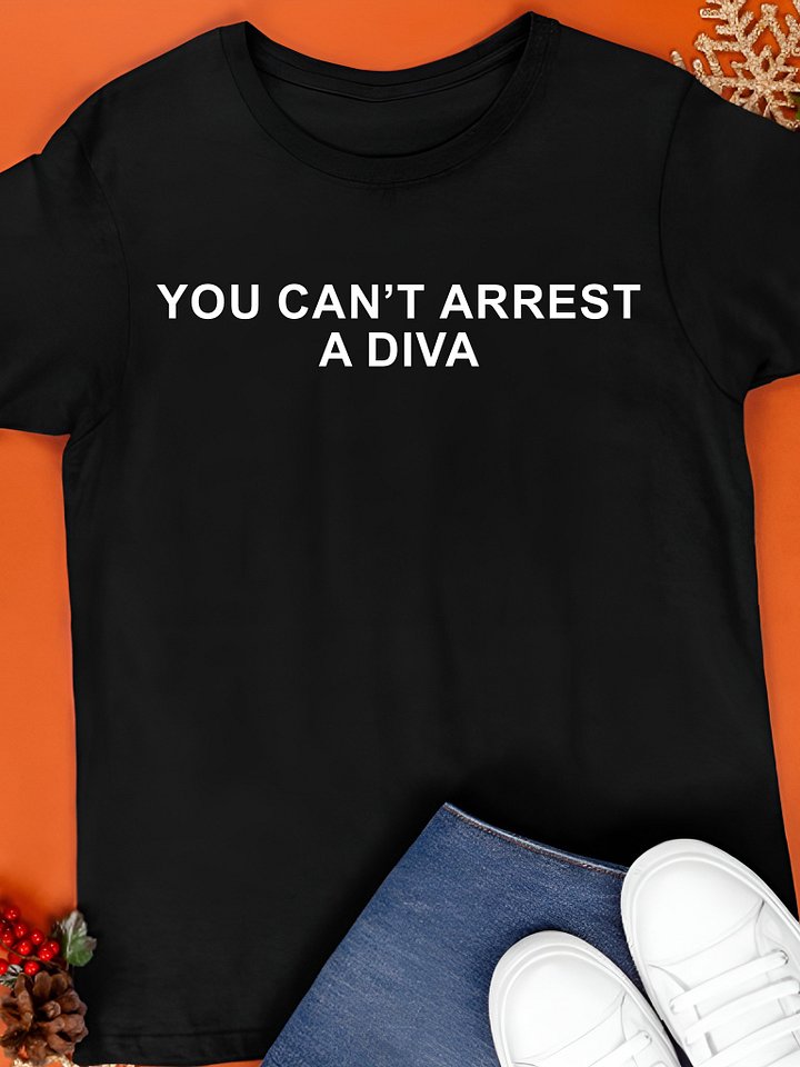 You Can’t Arrest A Diva Shirt product image (1)
