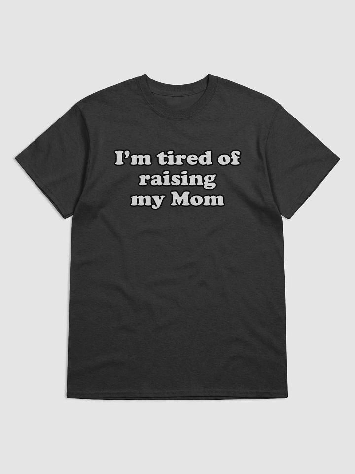 Im tired of raising my Mom product image (1)