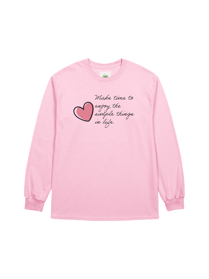 Make time to enjoy the simple things in life. - Cotton Long Sleeve T-Shirt product image (1)