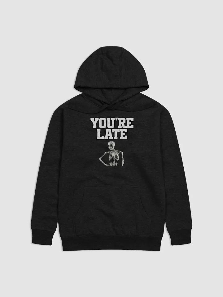 You're Late Funny Humorous Hoodie product image (5)