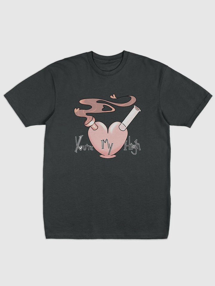 Premium Cotton Blend T-Shirt: “You’re My High” product image (1)