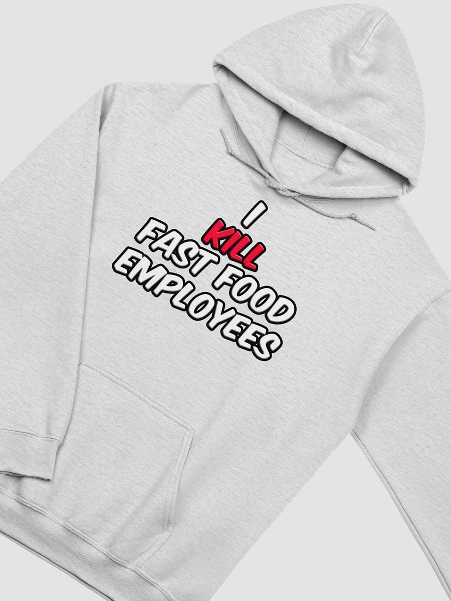 I KILL FAST FOOD EMPLOYEES product image (3)