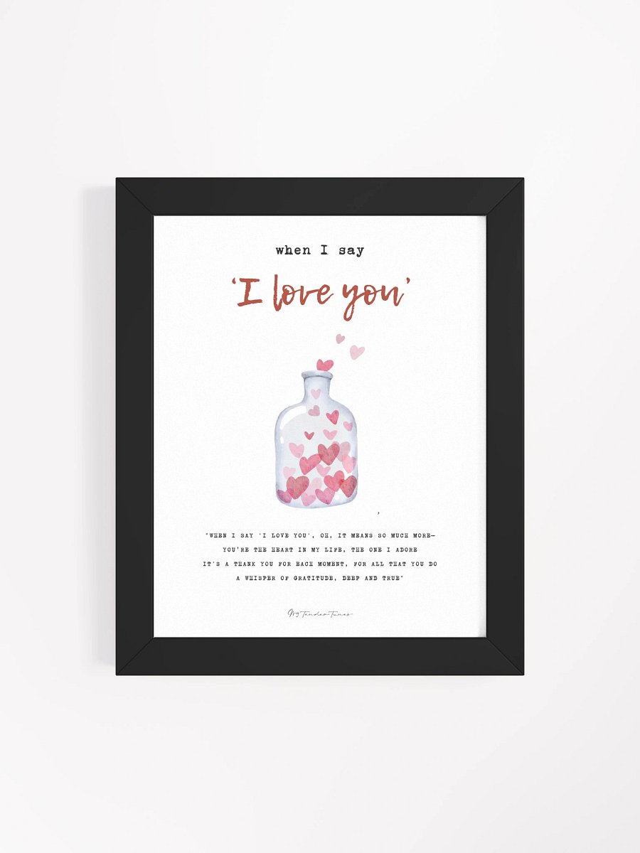 WHEN I SAY I LOVE YOU - Lyric Lines Poster with Black Frame product image (4)