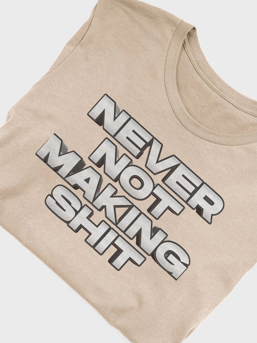 Never Not Making Shit product image (5)