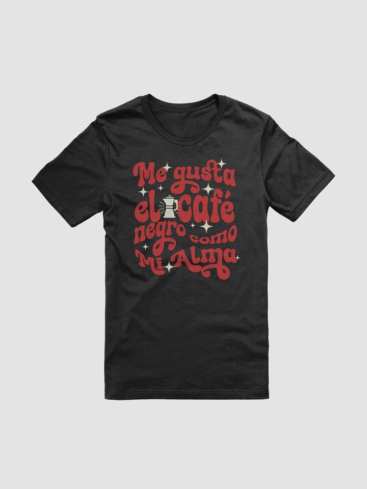 Me Gusta el Café Negro Como Mi Alma Camiseta Unisex product image (2)