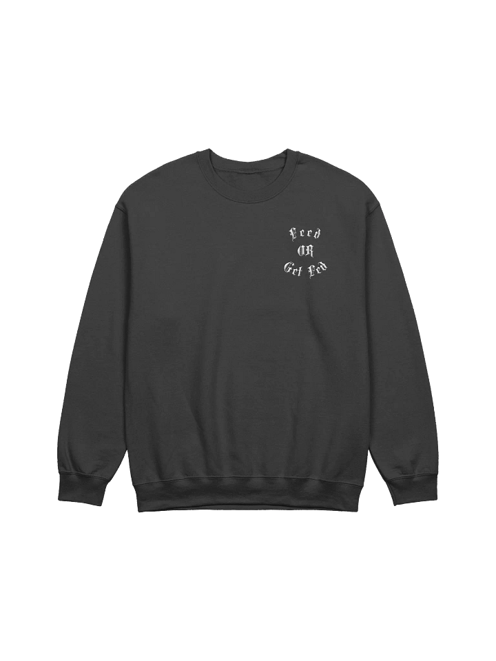 Feed or get fed crewneck (embroidered) product image (2)