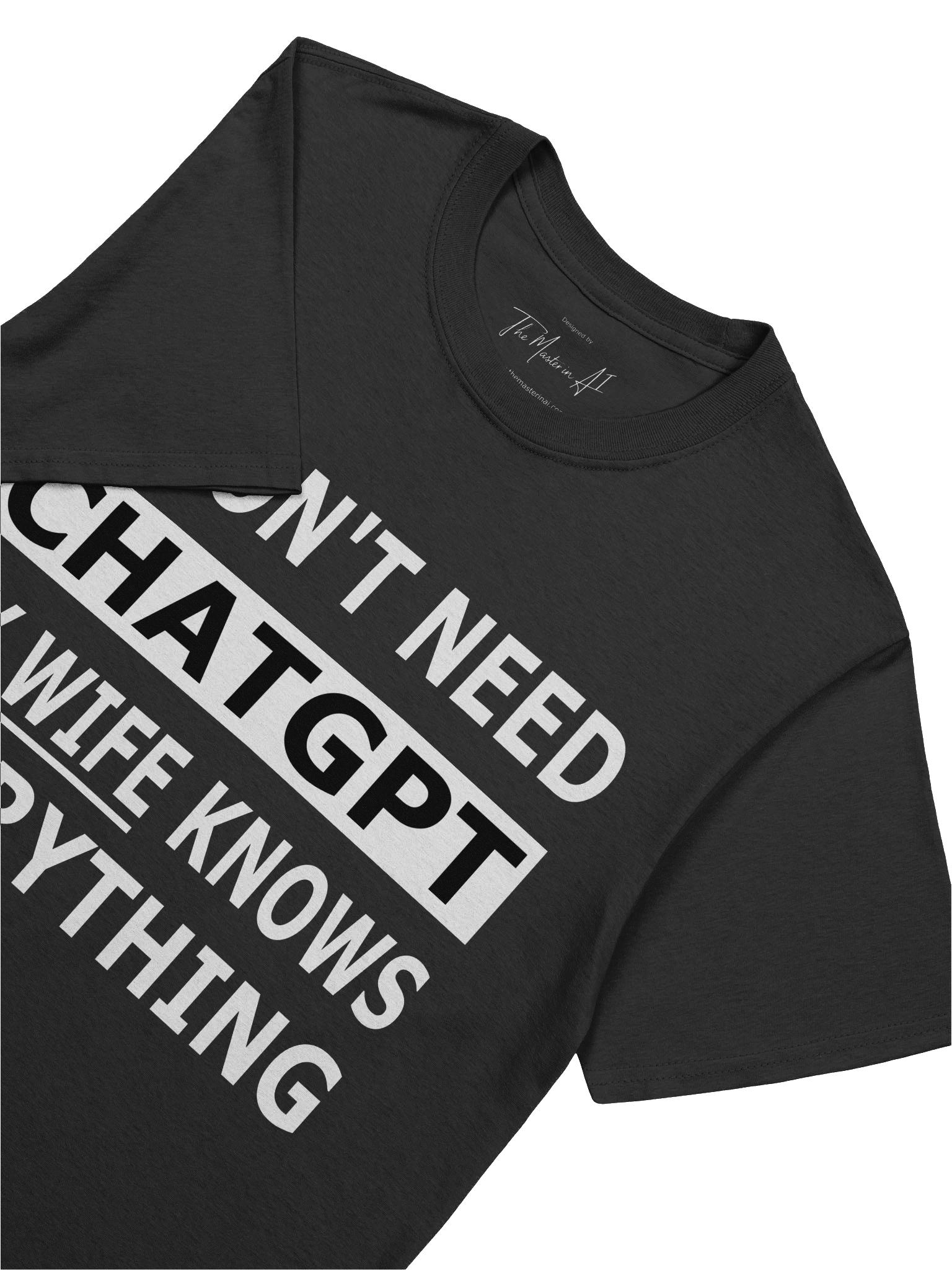 I Do not Need ChatGPT My Wife Knows Everything – Husbands AI Alternative Tee Edition product image (5)
