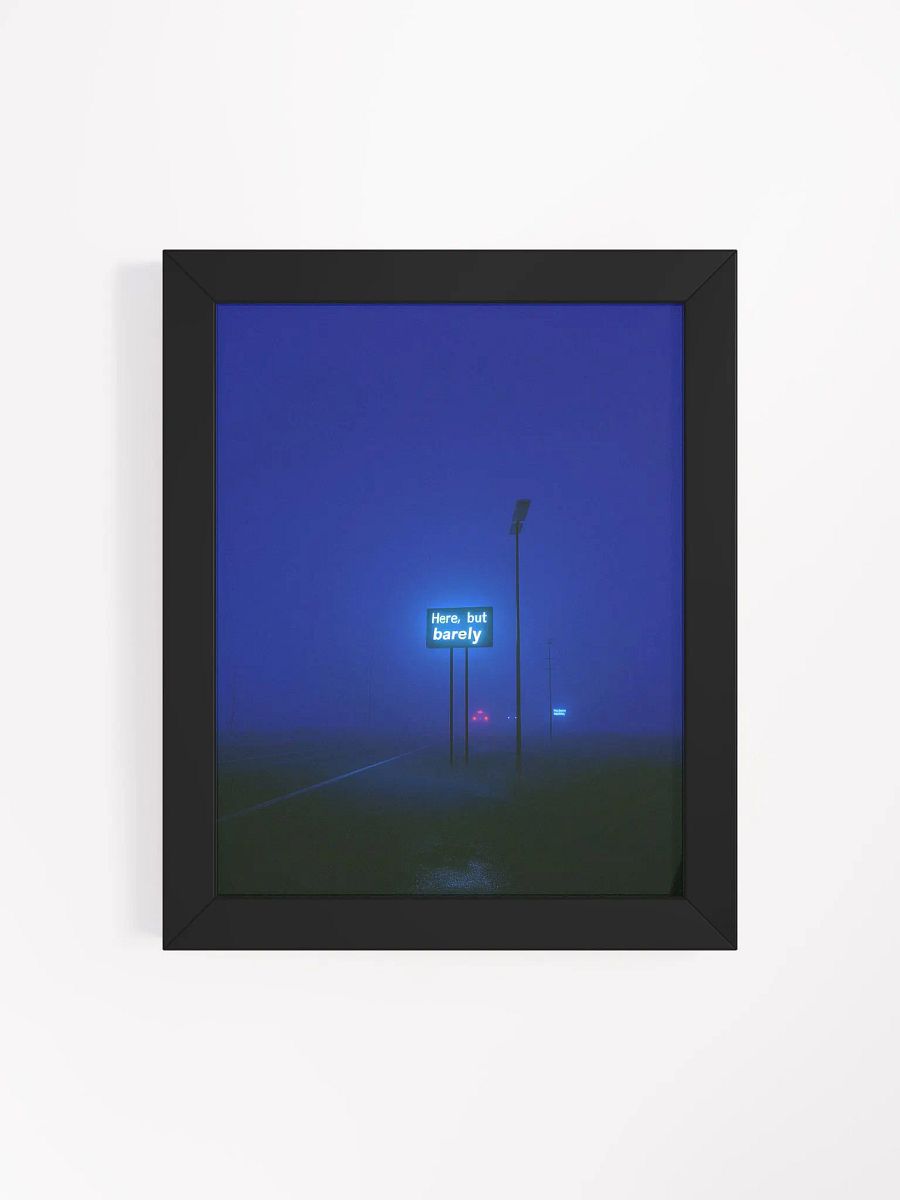 "Here, but barely" Framed Poster product image (4)