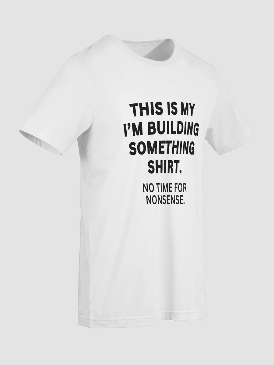 I’m Building Something – No-Nonsense Bella+Canvas T-Shirt product image (33)