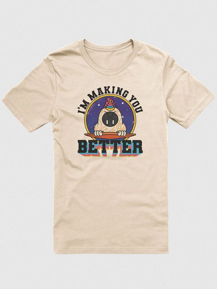 I'm Making You Better Tee product image (1)