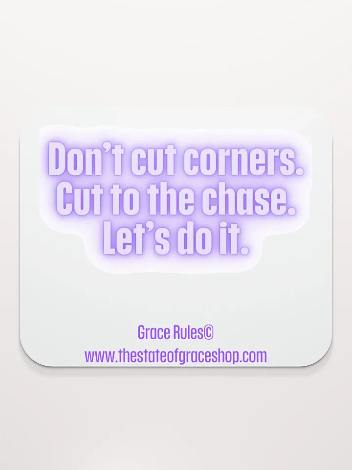 FUNNY DESK MATS 4 U “Don’t cut corners. Cut to the chase. Let’s do it” product image (2)